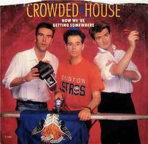 Crowded House - Now We're Getting Somewhere