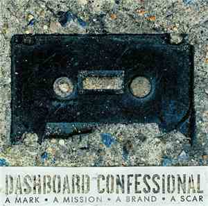 Dashboard Confessional - A Mark, A Mission, A Brand, A Scar