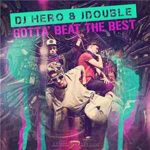 DJ Hero & JDOUBLE - Gotta' Beat The Best