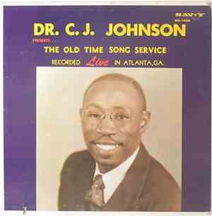 Dr. C. J. Johnson - Presents . . . The Old Time Song Service Recorded Live  ...