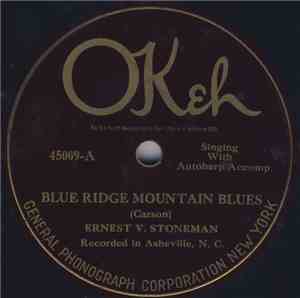 Ernest V. Stoneman - Blue Ridge Mountain Blues / All I've Got's Gone