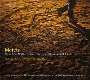 Graindelavoix, Björn Schmelzer - Motets (Music From Northern France: The Ca ...