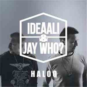 Ideaali & Jay Who? - Haloo