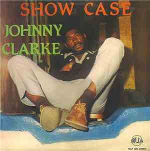 Johnny Clarke - Show Case