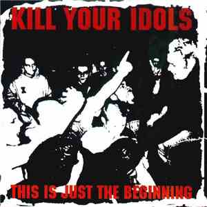 Kill Your Idols - This Is Just The Beginning