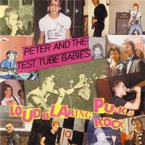 Peter And The Test Tube Babies - The Loud Blaring Punk Rock CD