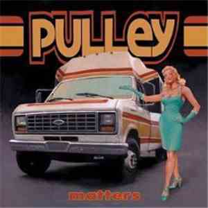 Pulley - Matters