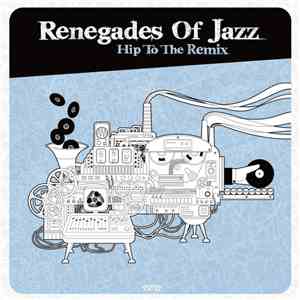 Renegades Of Jazz - Hip To The Remix