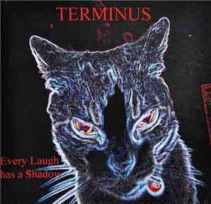 Terminus  - Every Laugh Has A Shadow