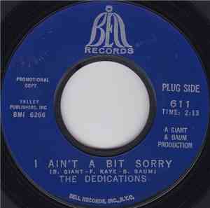 The Dedications  - I Ain't A Bit Sorry