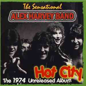 The Sensational Alex Harvey Band - Hot City (The 1974 Unreleased Album)