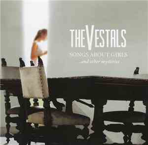 The Vestals - Songs About Girls ...And Other Mysteries
