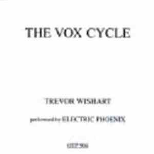 Trevor Wishart - The Vox Cycle