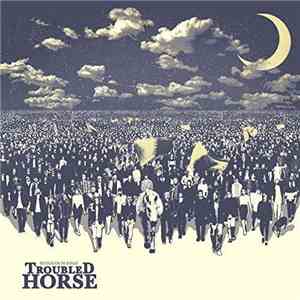 Troubled Horse - Revolution On Repeat