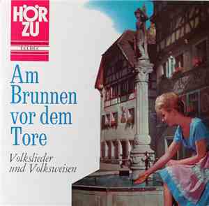 Various - Am Brunnen Vor Dem Tore - Heimatlieder Und Volksweisen