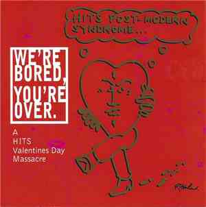 Various - We're Bored, You're Over. A HITS Valentines Day Massacre