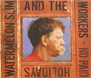 Watermelon Slim & The Workers - No Paid Holidays