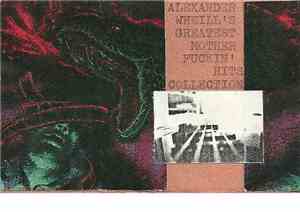 Alexander Wheill - Alexander Wheill's Greatest Mother Fuckin' Hits Collecti ...