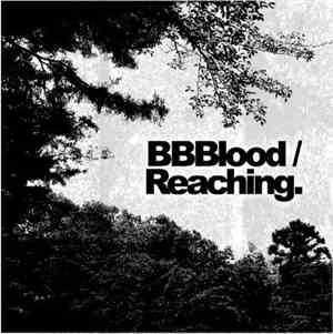 BBBlood / Reaching. - Split