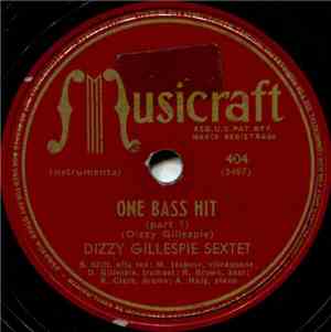 Dizzy Gillespie Sextet / Dizzy Gillespie And His Orchestra - One Bass Hit