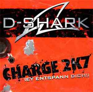 D-Shark - Charge 2k7 (Ey Entspann Dich!)