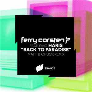 Ferry Corsten Featuring Haris - Back To Paradise (Matt & Chuck Remix)
