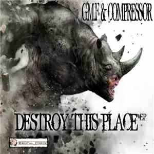 GMF  & Compressor  - Destroy This Place EP
