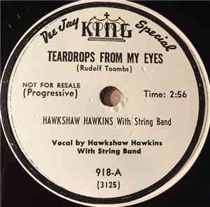 Hawkshaw Hawkins - Teardrops From My Eyes / I Love You A Thousand Ways