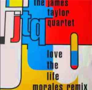 The James Taylor Quartet - Love The Life (Morales Remixes)