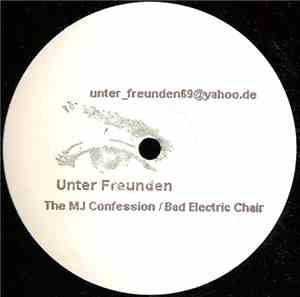 Unter Freunden - The MJ Confession / Bad Electric Chair