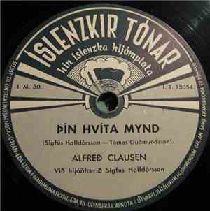 Alfreð Clausen, Ingibjörg Þorbergs - Þín Hvíta Mynd / Ég Vildi' Að Ung Ég V ...