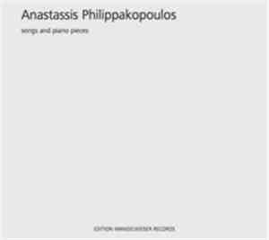 Anastassis Philippakopoulos - Songs And Piano Pieces