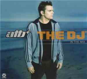 ATB - The DJ™ - In The Mix