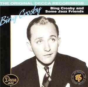 Bing Crosby And Some Jazz Friends - Bing Crosby And Some Jazz Friends