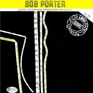 Bob Porter  - Musique Contemporaine, Rythmee Et Improvisee (Full Band)