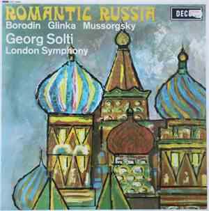Borodin, Glinka, Mussorgsky, Georg Solti, London Symphony - Romantic Russia