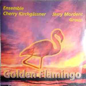 Ensemble Cherry Kirchgässner / Jerry Mordent Group - Golden Flamingo