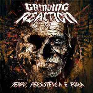 Grinding Reaction - Tempo, Persistência E Fúria