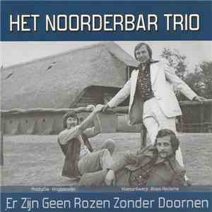 Het Noorderbar Trio - Er Zijn Geen Rozen Zonder Doornen