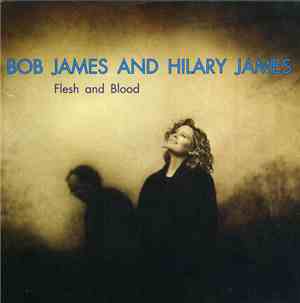Hilary James And  Bob James - Flesh And Blood