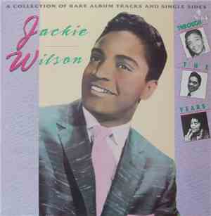 Jackie Wilson - Through The Years - A Collection Of Rare Album Tracks & Sin ...