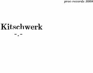 Kitschwerk - -.-