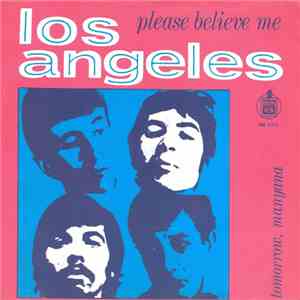 Los Angeles - Please Believe Me / Tomorrow, Manana