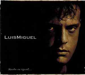 Luis Miguel - Nada Es Igual...