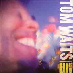 Tom Waits - Bad As Me