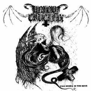 Unholy Crucifix - Vile Odors In The Nave
