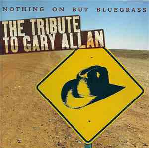 Various - Nothing On But Bluegrass - The Tribute To Gary Allen