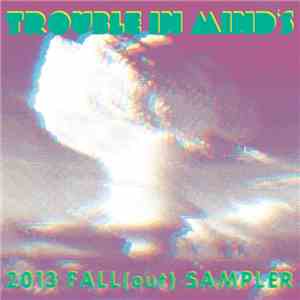 Various - Trouble In Mind's 2013 Fall(Out) Sampler