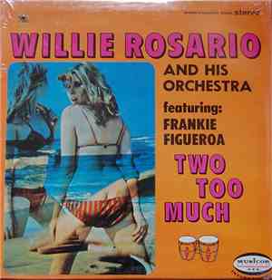 Willie Rosario And His Orchestra Featuring: Frankie Figueroa - Two Too Much
