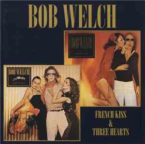 Bob Welch - French Kiss & Three Hearts